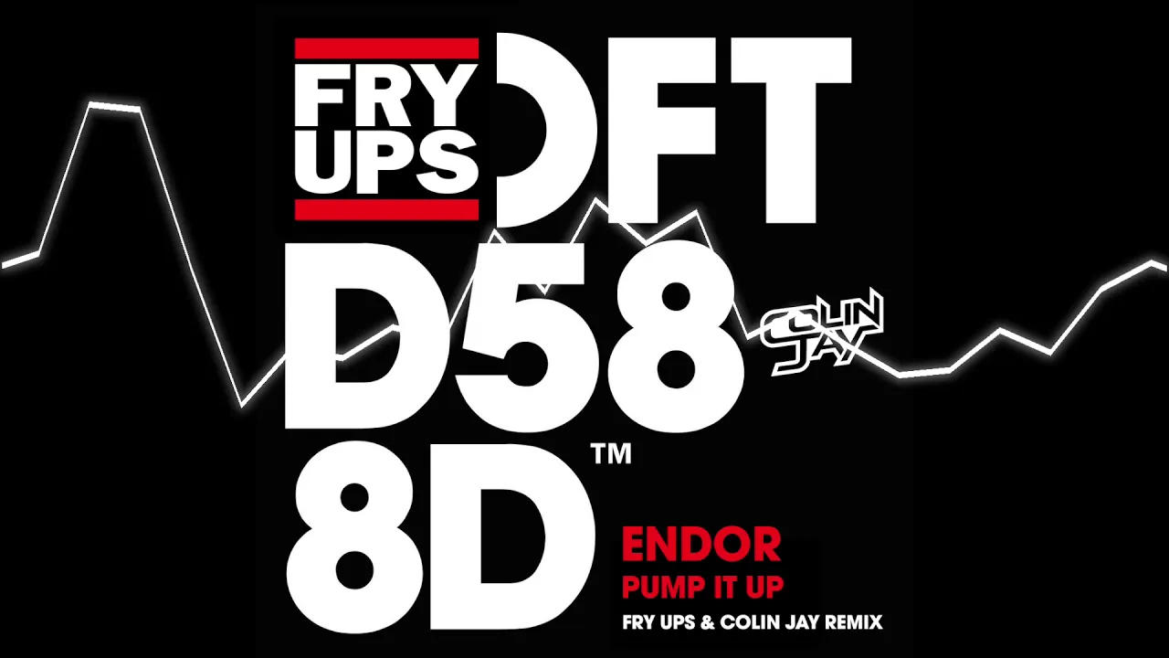 ENDOR - PUMP IT UP (FRY UPS & COLIN JAY REMIX) ENDOR - PUMP IT UP (FRY UPS & COLIN JAY REMIX)