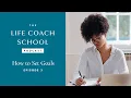 How to Set Goals The Life Coach School Podcast with Brooke Castillo Episode