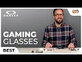 The Best GAMING Glasses from OAKLEY