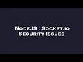 NodeJS Socket io Security Issues