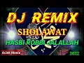 Lagu DJ REMIX SHOLAWAT || HASBI ROBBI JALALLAH || 2022