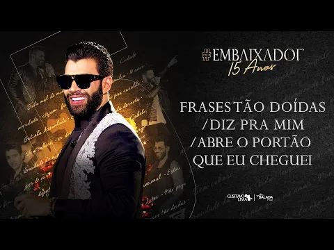 Download MP3 Gusttavo Lima - Frases Tão Duídas / Diz Pra Mim / Abre o Portão Que Eu Cheguei #Embaixador15Anos