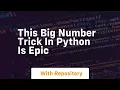 This big number trick in python is epic