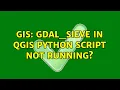 GIS gdal - sieve in QGIS Python script not running