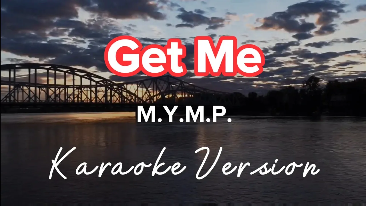 GET ME | M.Y.M.P. | KARAOKE VERSION