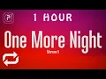 Download Lagu [1 HOUR 🕐 ] Maroon 5 - One More Night (Lyrics)