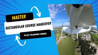 How to fly a Rectangular Course Maneuver Flight Training Series