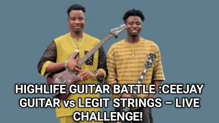 highlife guitar battle ceejay guitar vs legit strings live challenge 