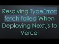Resolving TypeError fetch failed When Deploying Next js to Vercel