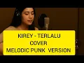 Download Lagu Kirey - Terlalu (Melodic Punk Cover) | Versi Enerjik Lagu 90an yang Bikin Nostalgia!