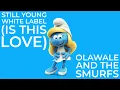 Still Young White Label (Is This Love) Olawale And The Smurfs