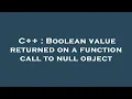 C Boolean value returned on a function call to null object