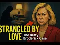 Strangled by Love The Case of Betty Broderick