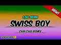 Download Lagu SWISS BOY - LOU SERN - ( CHA-CHA REMIX ) - ( DjRetchie Navejas Remix )