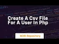 create a csv file for a user in php