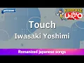 Download Lagu Touch – Iwasaki Yoshimi (Romaji Karaoke with guide)
