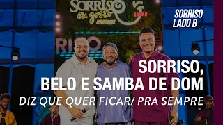 Diz Que Quer Ficar/ Pra Sempre - Sorriso, Belo, Samba de Dom (Sorriso Eu Gosto No Pagode Lado B)