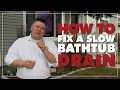 How to Fix a Slow Bathtub Drain