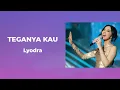Lagu Lyodra – Teganya Kau (Lirik Lagu)