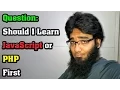 Question Should I Learn JavaScript or PHP First