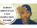 ALMOST DIDNT PASS LAST INSPECT SHIP DATE FORCE