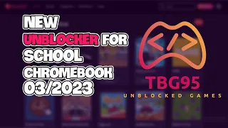 NEW UNBLOCKER FOR SCHOOL CHROMEBOOK 2023