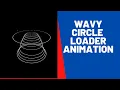 Wavy Circle Loader Animation Effects Pure CSS 2020
