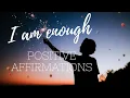 Download Lagu I AM ENOUGH 💝 Positive affirmations for SELF LOVE and SELF WORTH