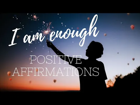 Download MP3 I AM ENOUGH 💝 Positive affirmations for SELF LOVE and SELF WORTH