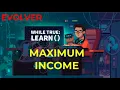 while true learn EVOLVER maximum income