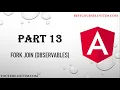 PART 13 - Understand FORKJOIN OBSERVABLES