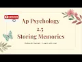Ap Psychology 2 5 Storing Memories - Explained
