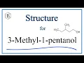 Structural Formula for 3-Methyl-1-pentanol 3-Methylpentan-1-ol