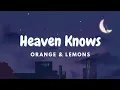 Download Lagu Heaven Knows | Orange \u0026 Lemons