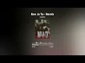 BAN JA TU | BHXND REMIX | Charan Preet x Badshah