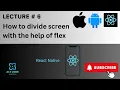 React Native Tutorial Lecture How to use Flex Property in React Native to Divide the screen