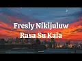 Download Lagu Fresly Nikijuluw  -  Rasa Su Kalah Lirik Video