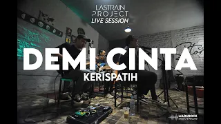 kerispatih demi cinta lastrain project cover live session