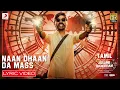 Download Lagu Jagame Thandhiram - Naan Dhaan Da Mass Lyric | Dhanush | Santhosh Narayanan | Karthik Subbaraj
