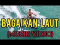 Lagu Bagaikan Laut (Muzik Video)