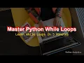 Master While Loops in Python in 5 Minutes A Comprehensive Guide