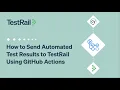How to Send Automated Test Results to TestRail Using GitHub Actions