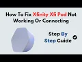 How to Fix Xfinity xFi Pod Not Working or Connecting Full Troubleshooting Reset Guide