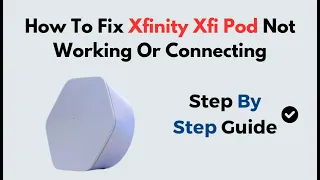 How to Fix Xfinity xFi Pod Not Working or Connecting Full Troubleshooting Reset Guide