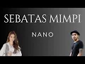 Download Lagu SEBATAS MIMPI - NANO || LIRIK LAGU INDONESIA