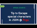 42 How to Escape Special Characters in JSON PEGA