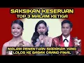 Lagu SAKSIKAN KESERUAN ! TOP 3 MALAM KETIGA  / MALAM PENENTUAN SIAPAKAH YANG AKAN LOLOS KE GRAND FINAL