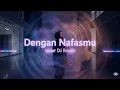 Dengan NafasMu Ungu (DJ Remix) – Powerful Emotional EDM Version