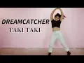 Download Lagu Dreamcatcher(드림캐쳐) 'Taki Taki' Choreography Dance Cover