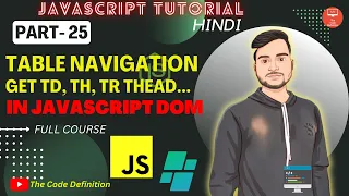 JAVASCRIPT Tutorial Table Navigation Getting Thead tbody etc in JS DOM by theCodeDefinition
